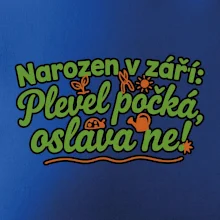Narozen v září -  Plevel počká, oslava ne!