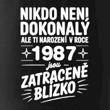 Nikdo není dokonalý ale ti narození v roce 1987 jsou zatraceně blízko