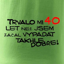 Trvalo mi 40 let než jsem začal vypadat takhle dobře