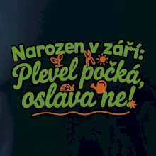 Narozen v září -  Plevel počká, oslava ne!