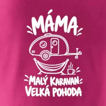 Máma malý karavan velká pohoda bílý linkový potisk