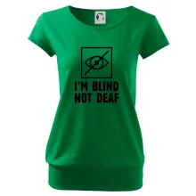 I'm blind not deaf I'm blind not deaf