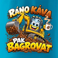 Ráno káva pak bagrovat