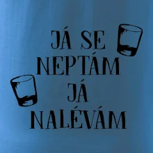Já se neptám, já nalévám