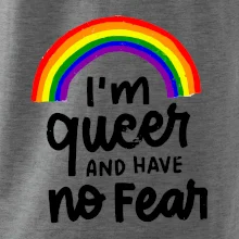 Im queer and have no fear