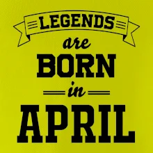 Legends are born in April