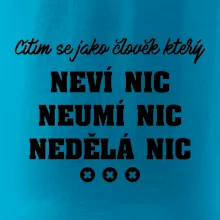 Jsem člověk který neví nic neumí nic nedělá nic