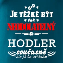 Je těžké být neodolatelný hodler