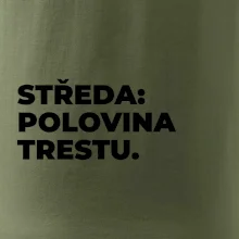STŘEDA:  POLOVINA TRESTU.