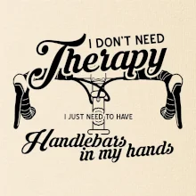 I don't need therapy handlebars in my hands