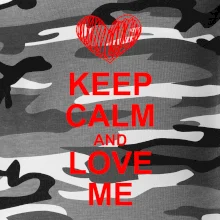 Keep calm and love me