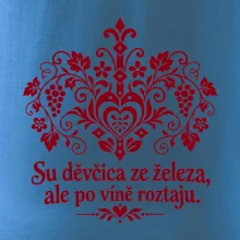 Su děvčica ze železa, ale po víně roztaju