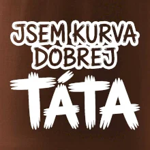 Jsem kurva dobrej táta