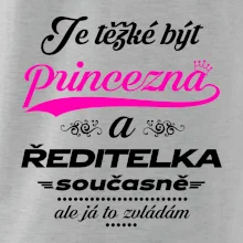 Je těžké být princezna - ředitelka