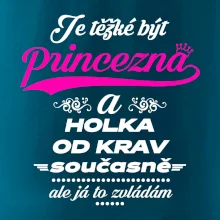 Je těžké být princezna a holka od krav