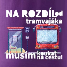 Na rozdíl od tramvajáka musím koukat na cestu