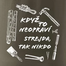 Když to neopraví strejda tak nikdo