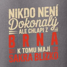 Nikdo není dokonalý ale chlapi z Brna k tomu mají sakra blízko