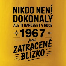 Nikdo není dokonalý ale ti narození v roce 1967 jsou zatraceně blízko