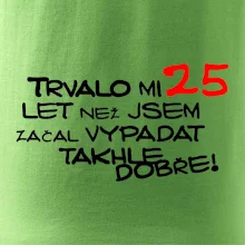 Trvalo mi 25 let než jsem začal vypadat takhle dobře