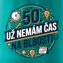 50 Nemám čas na blbosti