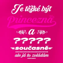 Je těžké být princezna - vlastní nápis