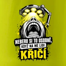 Neberu si to osobně když na mě lidi křičí
