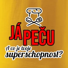 Já peču - tvoje superschopnost? rovný nápis