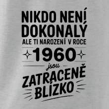 Nikdo není dokonalý ale ti narození v roce 1960 jsou zatraceně blízko