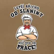 Lepší břicho od slaniny než hrb od práce
