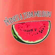 Přinesla jsem meloun