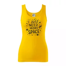 I just need more space