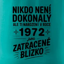 Nikdo není dokonalý ale ti narození v roce 1972 jsou zatraceně blízko