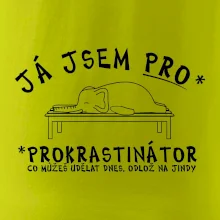 Ja jsem PRO - prokrastinace