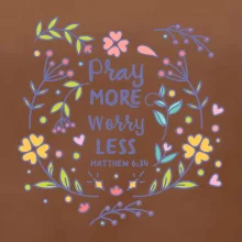 Pray more worry less