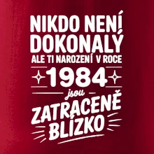 Nikdo není dokonalý ale ti narození v roce 1984 jsou zatraceně blízko
