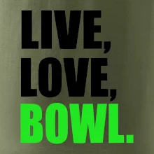Live, Love, Bowl Live, Love, Bowl