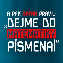 A pak satan pravil dejme do matematiky písmena