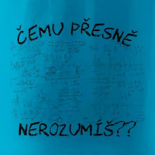 Čemu přesně nerozumíš - fyzika Čemu přesně nerozumíš - fyzika