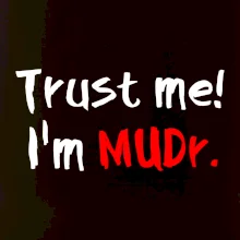 Trust me I´m  MUDr. / Věř mi jsem MUDR.