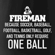 Fireman  beacause one ball