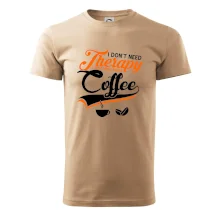 I don't need therapy coffee I don't need therapy coffee