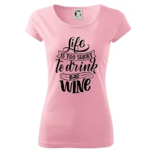 Life is a short to drink bad wine psací