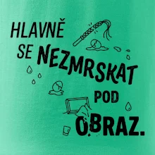 Hlavně se nezmrskat pod obraz