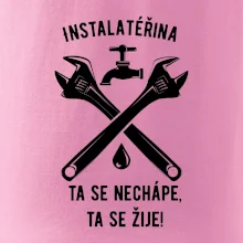 Instalatéřina, ta se nechápe, ta se žije
