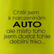 Chtěl jsem dostat k narozeninám auto