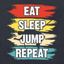 Eat sleep JUMP repeat