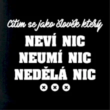 Jsem člověk který neví nic neumí nic nedělá nic