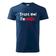 Trust me I´m  MVDr. / Věř mi jsem MVDr. Trust me I´m  MVDr. / Věř mi jsem MVDr.