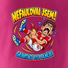 Nefauloval jsem gravitace byla silnější